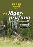 Blase - Die Jägerprüfung: Das grundlegende Lehr- und...