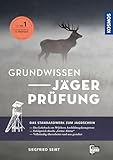 Grundwissen Jägerprüfung: Die ideale Vorbereitung auf die...